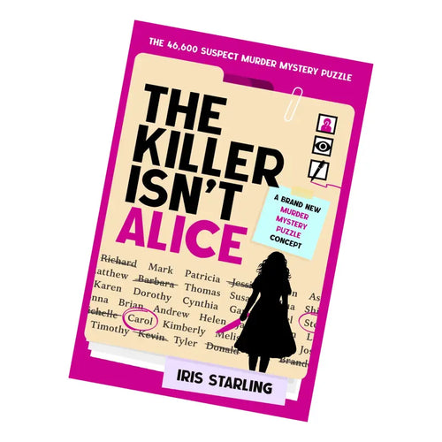 The Killer Isn'T Alice: the 46,600 Suspect Murder Mystery Puzzle - Iris Starling - Paperback